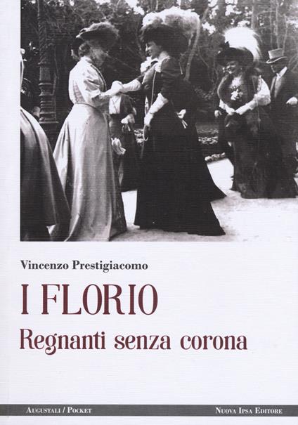 I Florio. Regnanti senza corona - Vincenzo Prestigiacomo - copertina