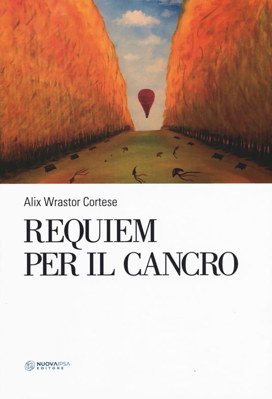 Requiem per il cancro - Alix Wrastor-Cortese - copertina