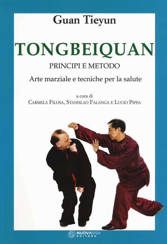 Tongbeiquan. Principi e metodo. Arte marziale e tecniche per la salute - Tieyun Guan - copertina
