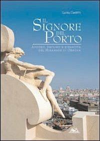 Il signore del porto. Apogeo, declino e rinascita del Miramare di Genova - Laura Cametti - copertina