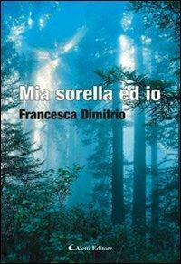Mia sorella ed io - Francesca Dimitrio - copertina