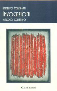 Invocazioni. Dialogo solitario