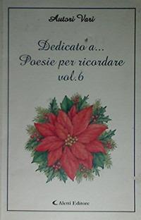 Dedicato a... Poesie per ricordare. Vol. 6 - copertina
