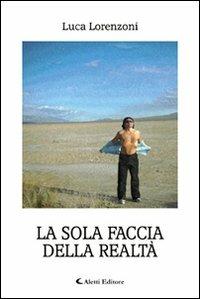 La sola faccia della realtà - Luca Lorenzoni - copertina