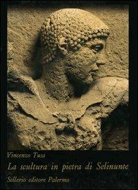 La scultura in pietra di Selinunte - Vincenzo Tusa - copertina