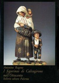I figurinai di Caltagirone nell'Ottocento - Antonino Ragona - copertina