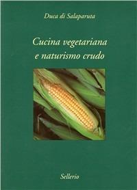 Cucina vegetariana e naturismo crudo - Enrico Alliata - copertina