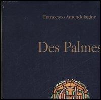Des Palmes. Ediz. italiana e inglese - Francesco Amendolagine - copertina