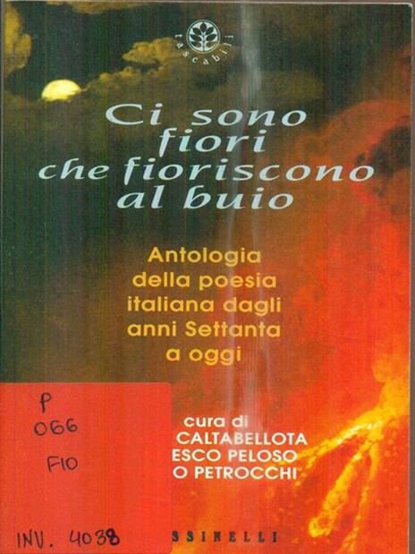 Ci sono fiori che fioriscono al buio. Antologia della poesia italiana dagli anni Settanta a oggi - copertina