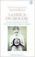 La fatica di crescere. Anoressia e bulimia: i sintomi del malessere di un'epoca confusa