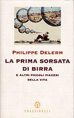 La prima sorsata di birra e altri piccoli piaceri della vita