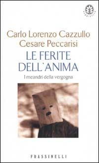 Le ferite dell'anima. I meandri della vergogna - Carlo L. Cazzullo - 5