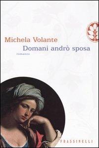 Domani andrò sposa - Michela Volante - copertina