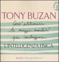Come utilizzare le mappe mentali per sviluppare l'intelligenza fisica - Tony Buzan - copertina