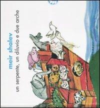 Un serpente, un diluvio e due arche. Ediz. illustrata - Meir Shalev - copertina