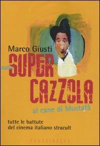 Dalla supercazzola al cane di Mustafà - Marco Giusti - copertina