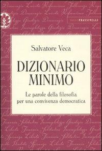 Dizionario minimo. Le parole della filosofia per una convivenza democratica - Salvatore Veca - copertina