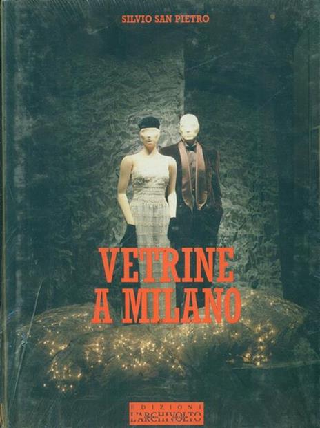 Vetrine a Milano. Ediz. italiana e inglese - Silvio San Pietro - copertina