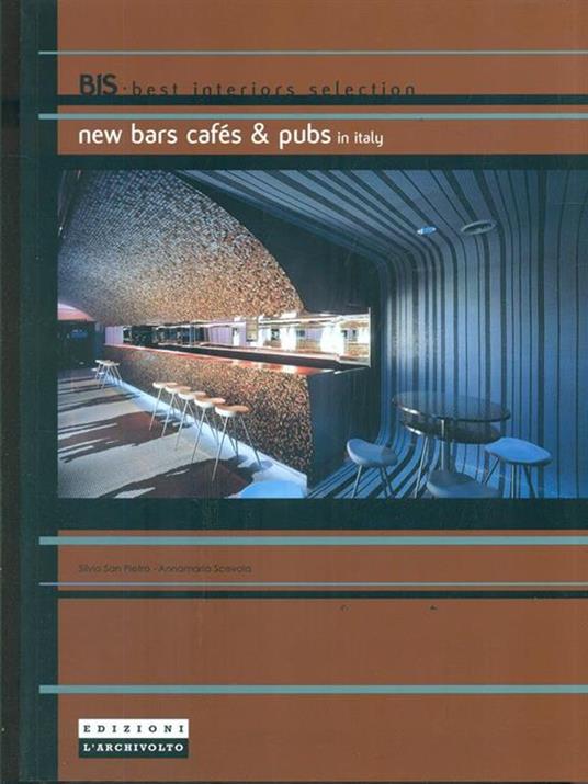 New bars, cafés & pubs in Italy. Ediz. illustrata - Silvio San Pietro,Annamaria Scevola - copertina