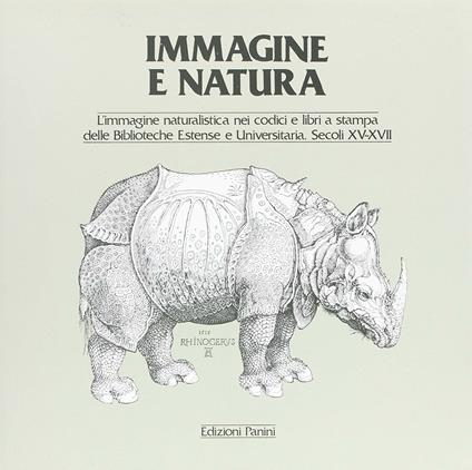 Immagine e natura. L'immagine naturalistica nei codici e libri a stampa delle biblioteche estense e universitaria - copertina