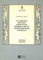 Le collezioni Dal Pozzo. Storia di una famiglia e del suo museo nella Roma seicentesca