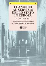 I canonici al servizio dello Stato in Europa (secoli XIII-XVI)