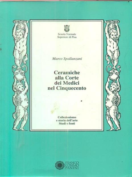 Ceramiche alla corte dei Medici nel Cinquecento - Marco Spallanzani - copertina