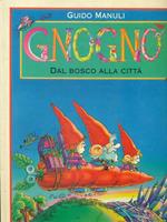 Gnognò. Dal bosco alla città