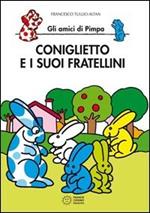 Coniglietto e i suoi fratellini. Gli amici di Pimpa. Ediz. illustrata