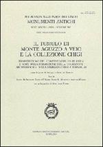Il tumulo di monte Aguzzo a Veio e la collezione Chigi