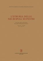 L'Etruria delle necropoli rupestri. Atti del 29° Convegno di Studi Etruschi ed Italici (Tuscania-Viterbo 26-28 ottobre 2017)