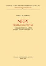 Nepi. Centro di confine. I sepolcreti di Gilastro, San Feliziano e San Paolo
