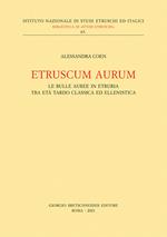 Etruscum Aurum. Le bulle auree in Etruria tra età tardo classica ed ellenistica