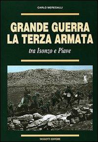 Grande guerra. La terza armata tra Isonzo e Piave - Carlo Meregalli - copertina