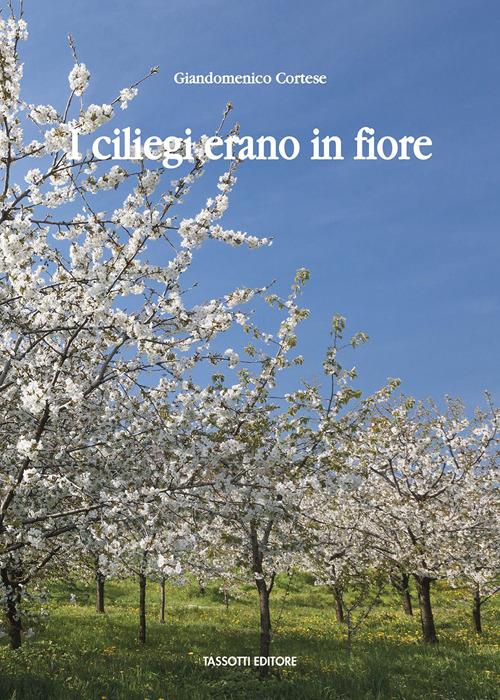 I ciliegi erano in fiore - Giandomenico Cortese - copertina