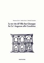 Le tre vite di Villa San Giuseppe fu Ca' Angaran alle Carubine