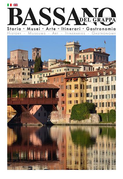 Bassano del Grappa. Storia, musei, arte, itinerari, gastronomia. Ediz. bilingue - copertina