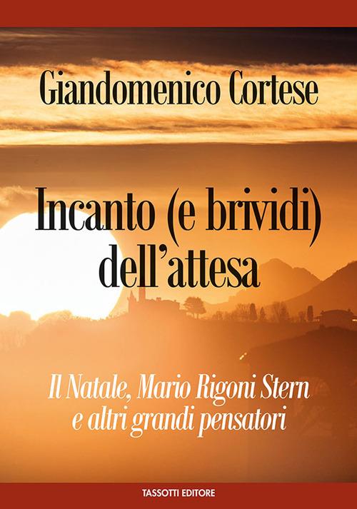 Incanto (e brividi) dell’attesa. Il Natale, Mario Rigoni Stern e altri grandi pensatori - Giandomenico Cortese - copertina