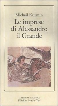 Le imprese di Alessandro il Grande - A. Michail Kuzmin - copertina