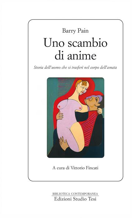 Uno scambio di anime. Storia dell'uomo che si trasferì nel corpo dell'amata - Barry Pain,Vittorio Fincati - ebook