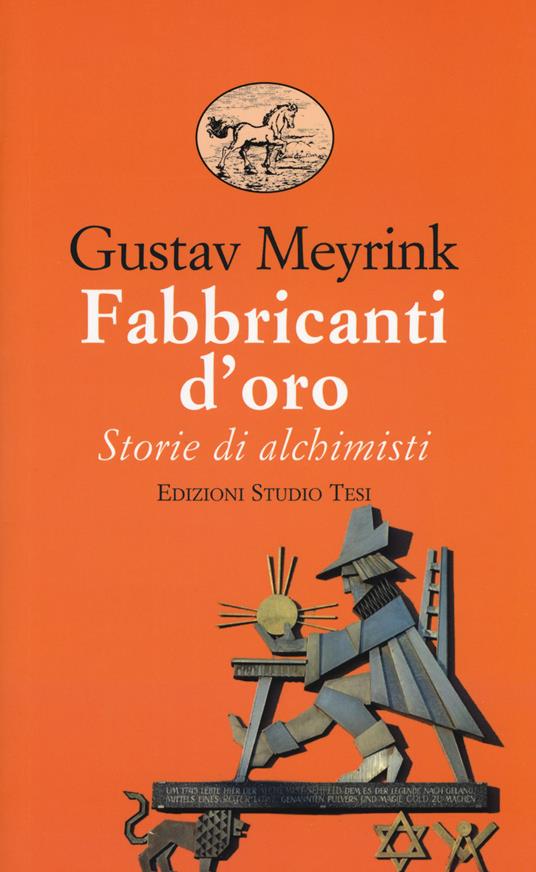 Fabbricanti d'oro. Storie di alchimisti - Gustav Meyrink - copertina