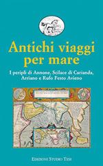 Antichi viaggi per mare. I peripli di Annone, Scilace di Carianda, Arriano e Rufo Festo Avieno