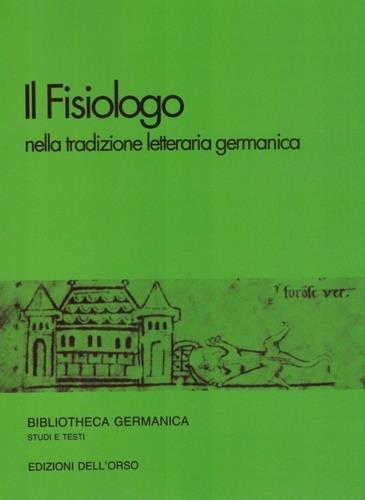 Il «fisiologo» nella tradizione letteraria germanica - Vittoria Dolcetti Corazza - 2
