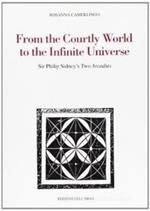 From the courtly world to the infinite universe. Sir Philip Sidney's two Arcadias