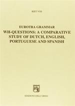 Eurotra grammar. Wh-questions: a comparative study of dutch, english, portuguese and spanish