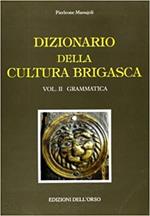 Dizionario della cultura brigasca. Vol. 2: Grammatica.