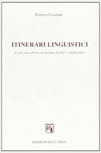 Itinerari linguistici. Scritti raccolti in occasione del 60º compleanno - Roberto Gusmani - copertina