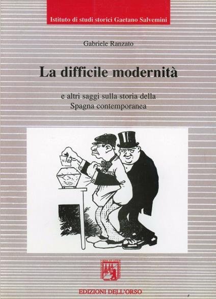 La difficile modernità e altri saggi sulla storia della Spagna contemporanea - Gabriele Ranzato - copertina