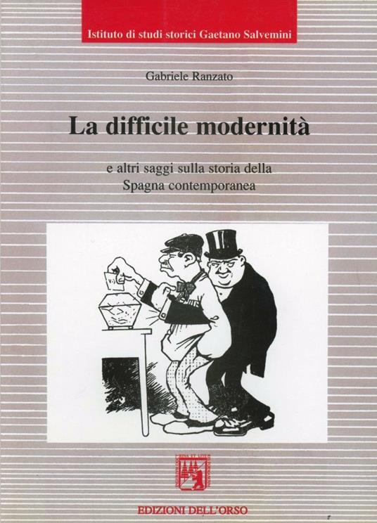 La difficile modernità e altri saggi sulla storia della Spagna contemporanea - Gabriele Ranzato - copertina