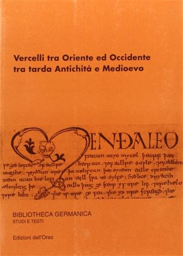 Vercelli tra Oriente ed Occidente, tra tarda antichità e Medioevo. Atti della giornata di studio (Vercelli, 10-11 aprile e 24 novembre 1997) - copertina